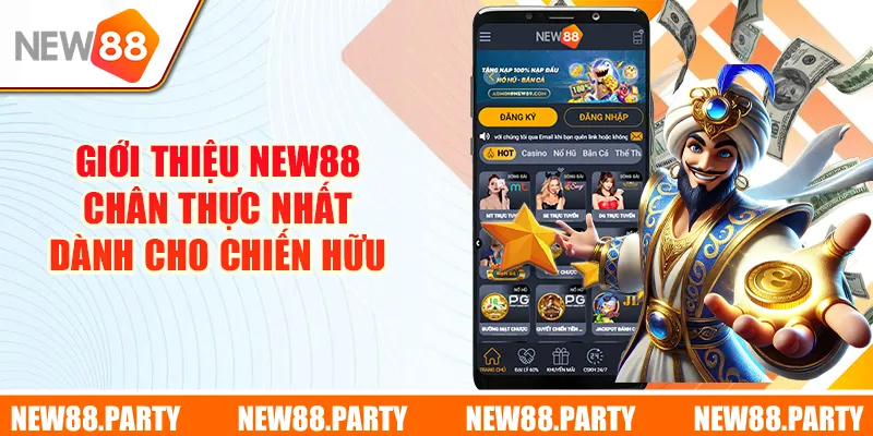 Giới thiệu New88 chân thực nhất dành cho chiến hữu