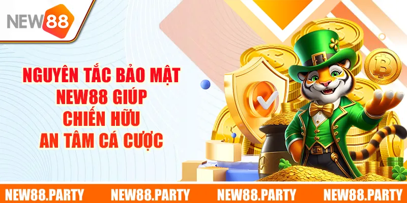Nguyên tắc bảo mật New88 giúp chiến hữu an tâm cá cược