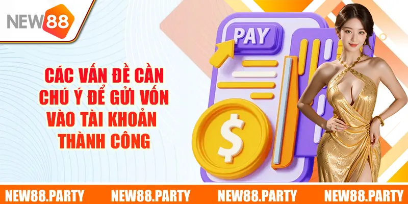 Các vấn đề cần chú ý để gửi vốn vào tài khoản thành công